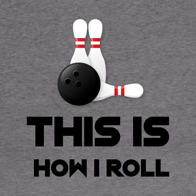 This Is How I Roll Funny Bowling Mom Gifts Mothers Day by macshoptee